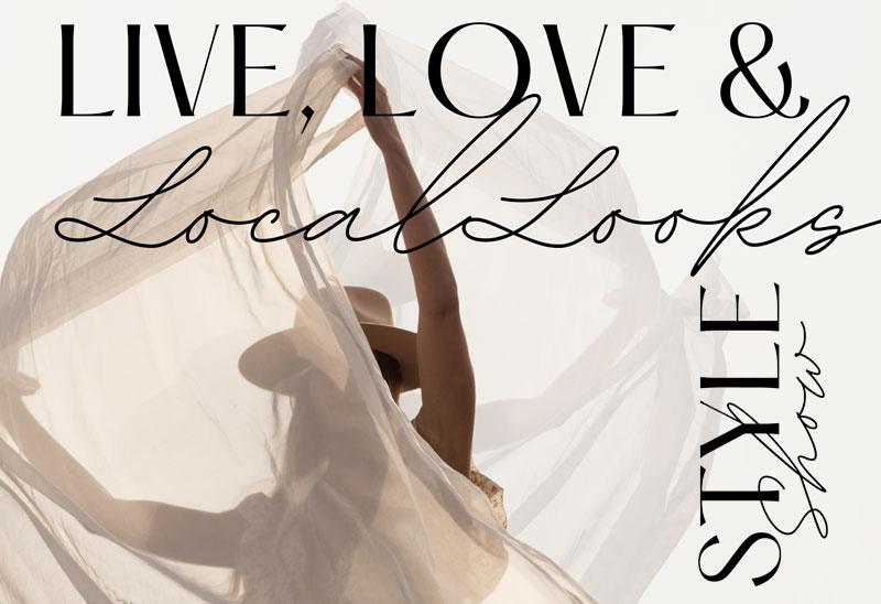 Live, Love & Local Looks Style Show